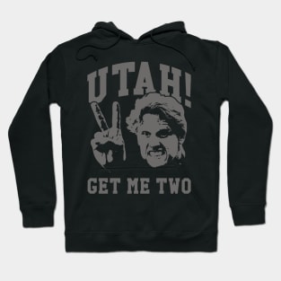 Utah Get Me Two Hoodie